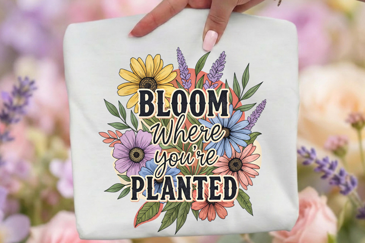 Bloom Where Youre Planted PNG, Vintage Floral Sublimation