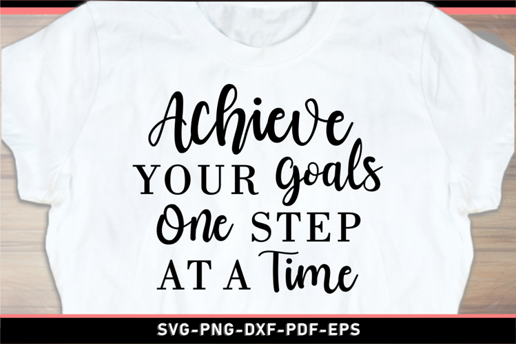 Achieve your goals one step at a time, Inspirational quotes