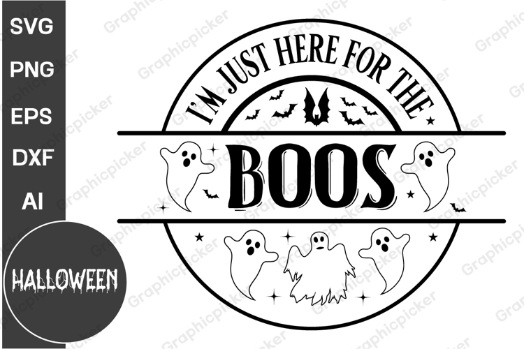 I'm Just Here For The Boos Round Sign SVG | Halloween SVG example image 1