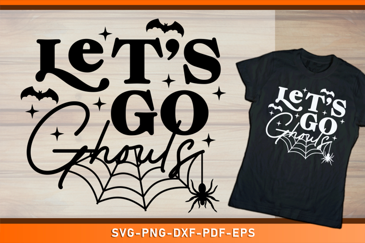 Lets Go Ghouls SVG, Halloween SVG Cut Files