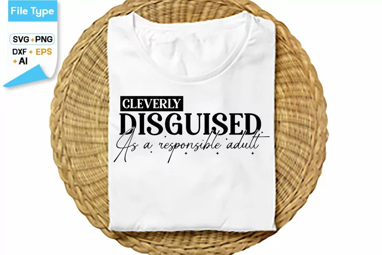 Cleverly Disguised As A Responsible Adult SVG Cut File