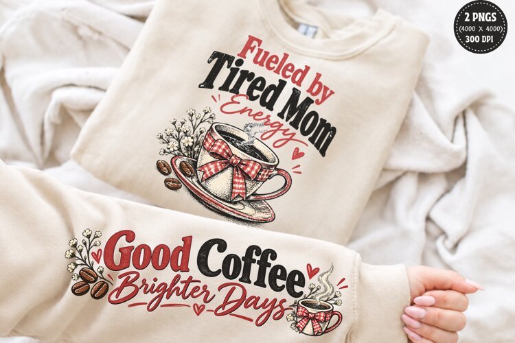 Fueled by Tired Mom Front Sleeve PNG, Coffee Mom Front Sleev example image 1