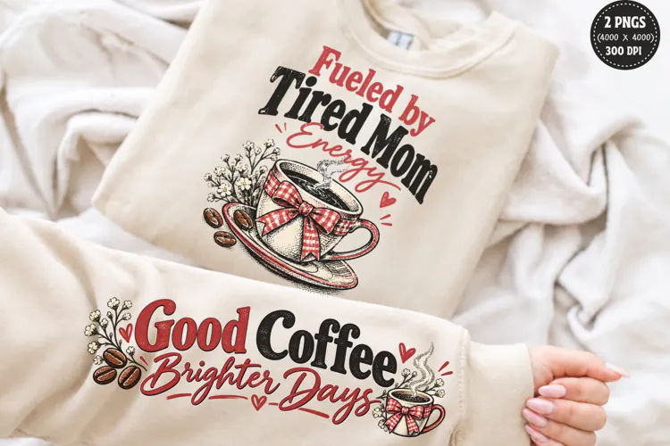 Fueled by Tired Mom Front Sleeve PNG, Coffee Mom Front Sleev