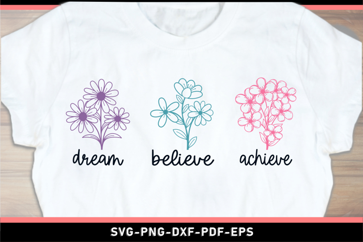 Dream believe achieve SVG, Inspirational Quotes T shirt PNG