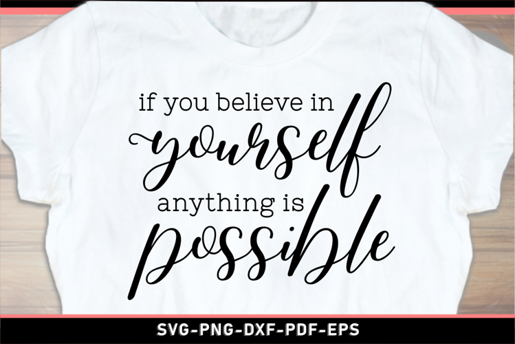 If you believe in yourself anything is possible, Inspiration