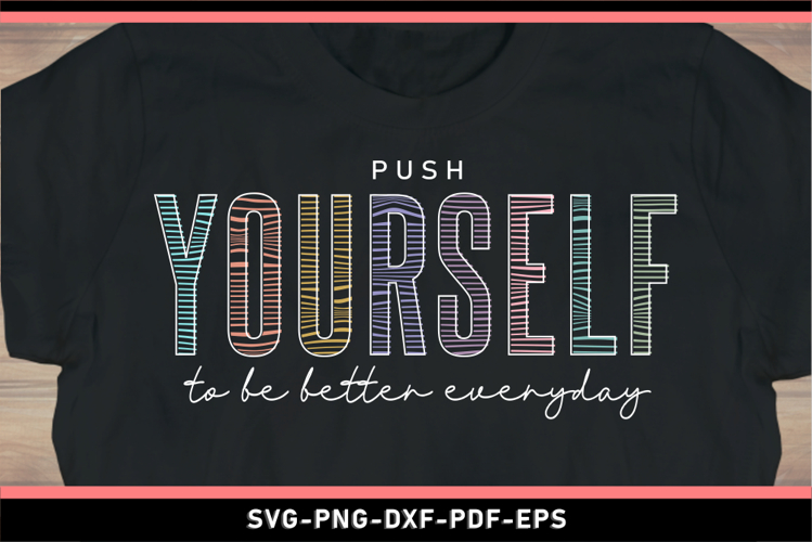 Push yourself to be better everyday, Motivational quote SVG