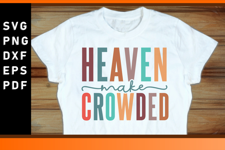 Make Heaven Crowded SVG SVG cut files