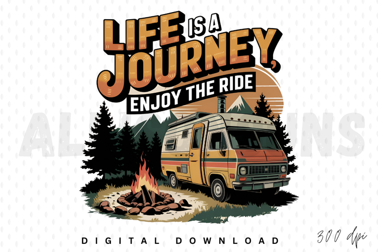 Life is a Journey Enjoy the Ride PNG, Camping PNG