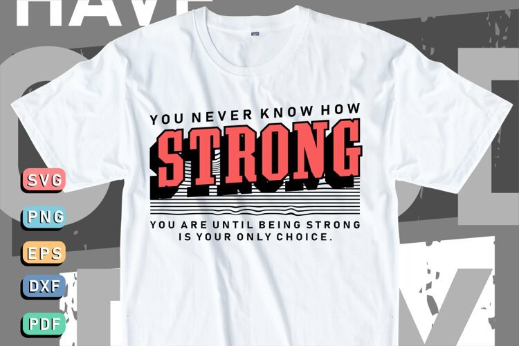 Strong, Inspirational Motivational Quotes T shirt Design SVG example image 1