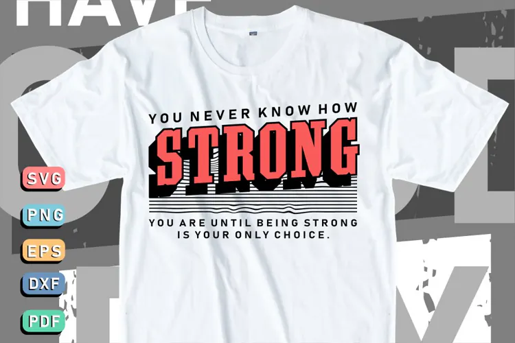 Strong, Inspirational Motivational Quotes T shirt Design SVG