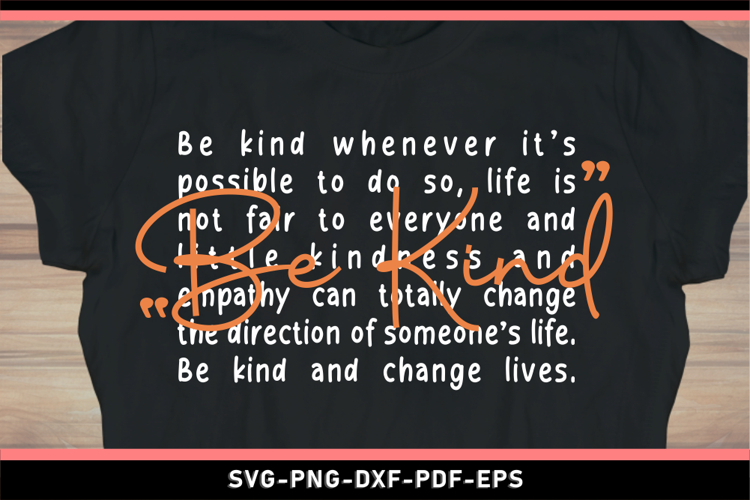 Be kind SVG, Kindness SVG, Positive quote t shirt designs
