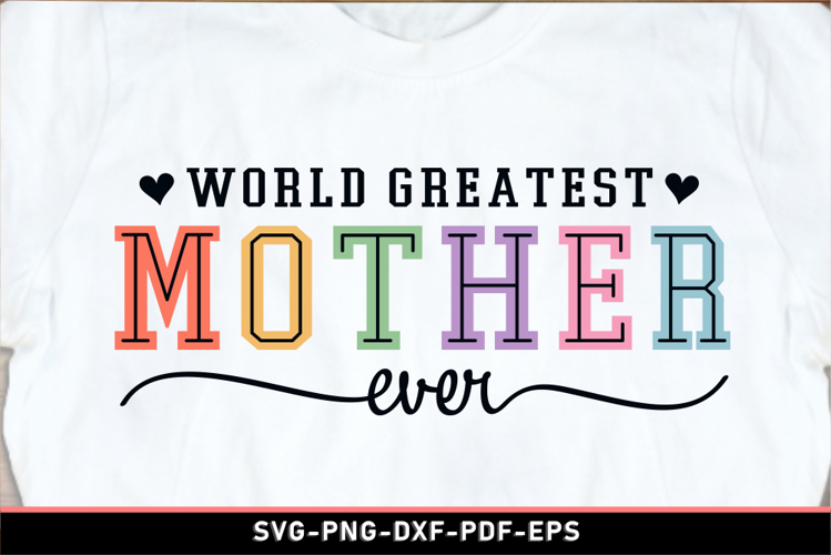 World greatest mother ever, Mom Shirt SVG