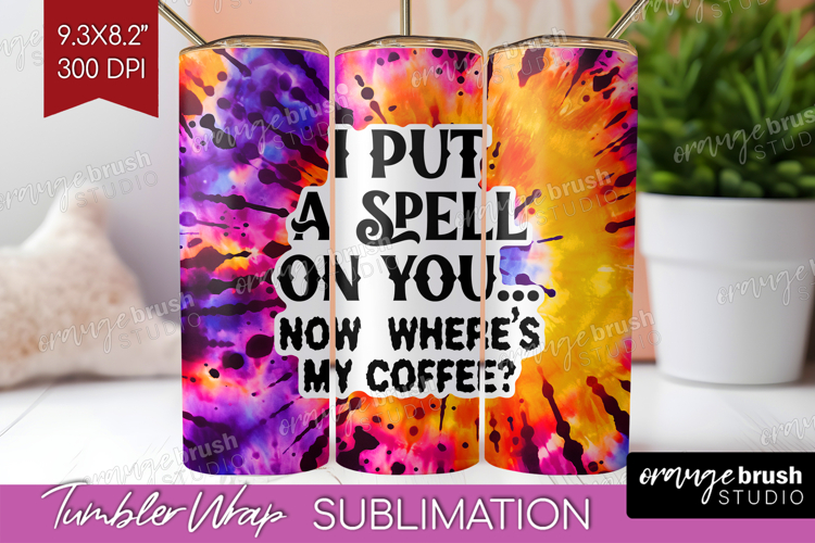 Sarcastic Halloween Quote Tumbler Wrap - Tie Dye Tumbler PNG