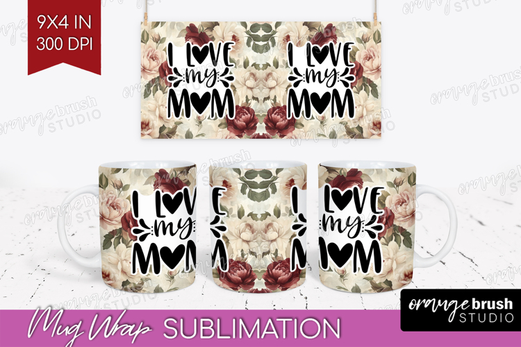 Mothers Day Quote Mug Wrap - Floral Mug PNG Sublimation