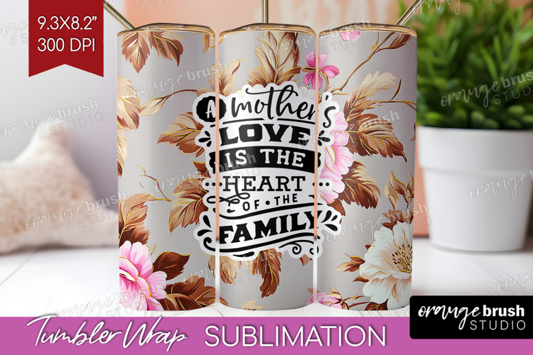 Mothers Day Quote Tumbler Wrap - Floral Tumbler PNG