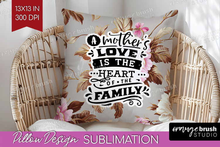 Mothers Day Quote Pillow Sublimation - Floral Pillow Cover