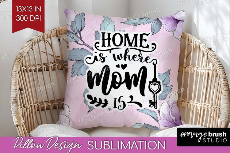 Mothers Day Quote Pillow Sublimation - Floral Pillow Cover