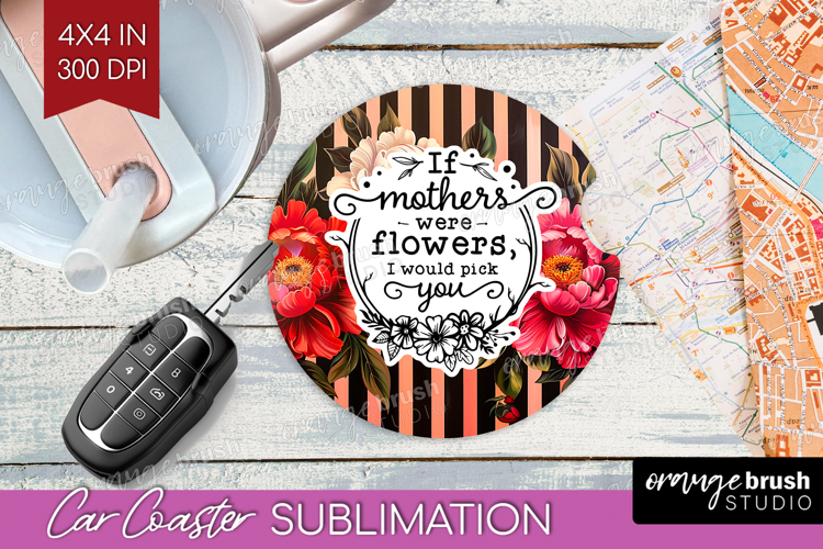 Mothers Day Quote Car Coaster - Floral Coaster PNG