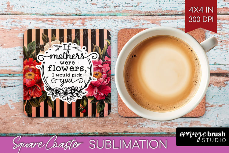 Mothers Day Quote Square Coaster - Floral Coaster PNG