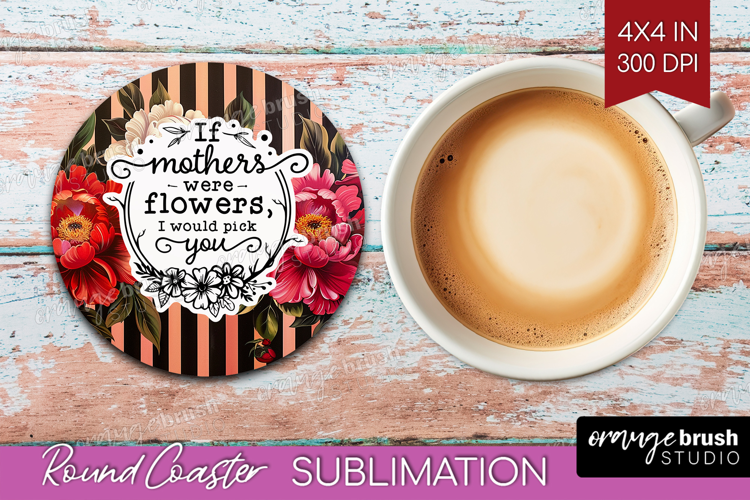 Mothers Day Quote Round Coaster - Floral Coaster PNG