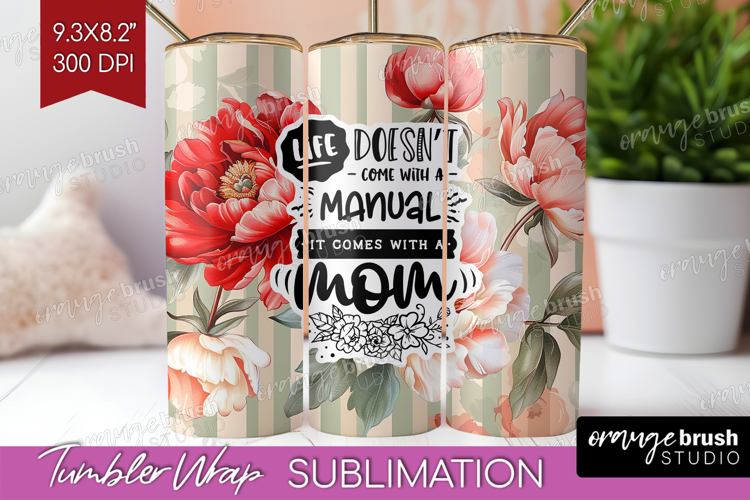 Mothers Day Quote Tumbler Wrap - Floral Tumbler PNG