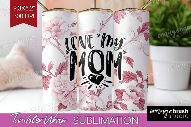 Mothers Day Quote Tumbler Wrap - Floral Tumbler PNG