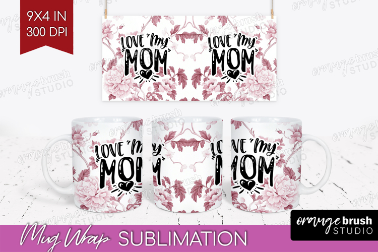 Mothers Day Quote Mug Wrap - Floral Mug PNG Sublimation
