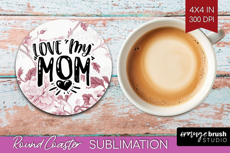 Mothers Day Quote Round Coaster - Floral Coaster PNG