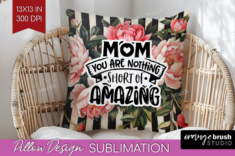 Mothers Day Quote Pillow Sublimation - Floral Pillow Cover