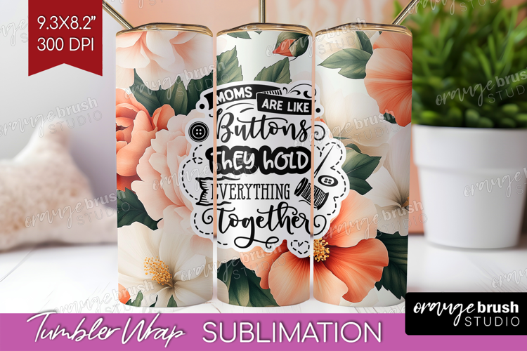 Mothers Day Quote Tumbler Wrap - Floral Tumbler PNG