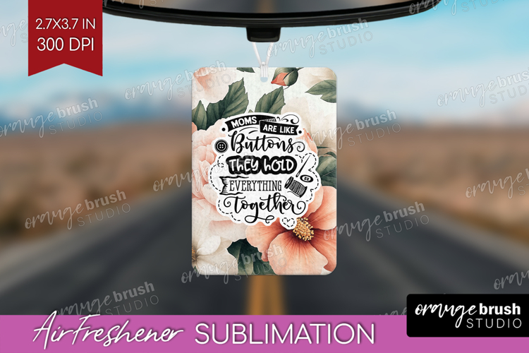 Mothers Day Quote Air Freshener PNG - Floral PNG Sublimation