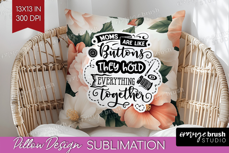 Mothers Day Quote Pillow Sublimation - Floral Pillow Cover