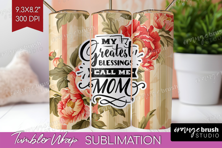 Mothers Day Quote Tumbler Wrap - Floral Tumbler PNG