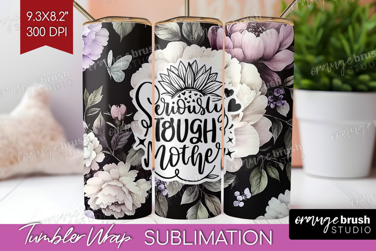 Mothers Day Quote Tumbler Wrap - Floral Tumbler PNG