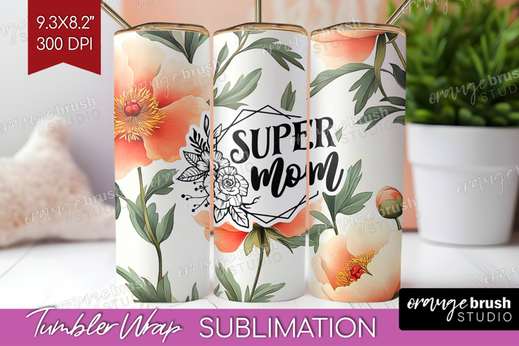 Mothers Day Quote Tumbler Wrap - Floral Tumbler PNG