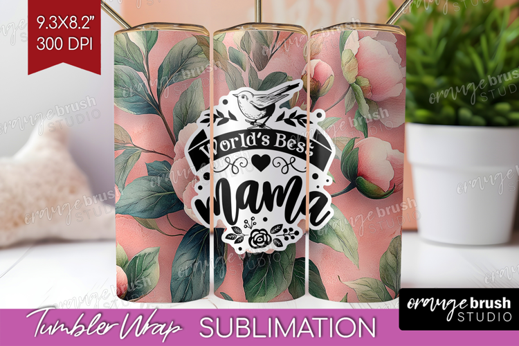 Mothers Day Quote Tumbler Wrap - Floral Tumbler PNG