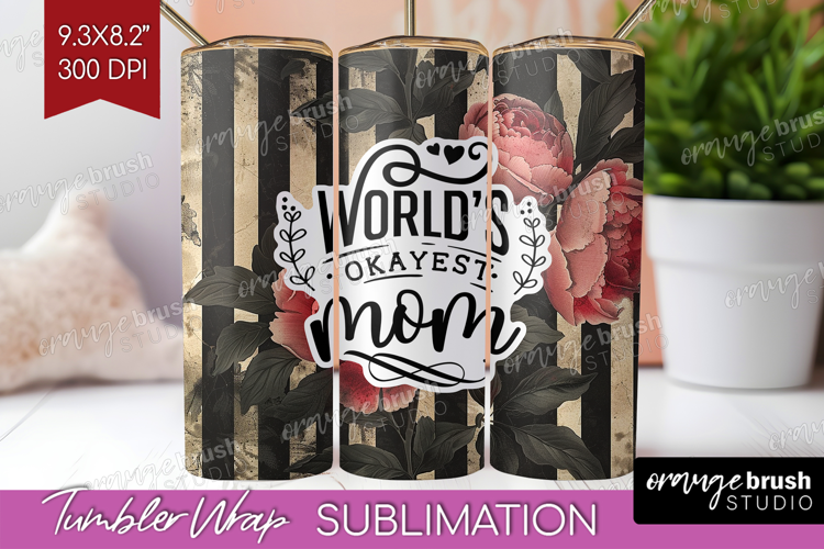 Mothers Day Quote Tumbler Wrap - Floral Tumbler PNG