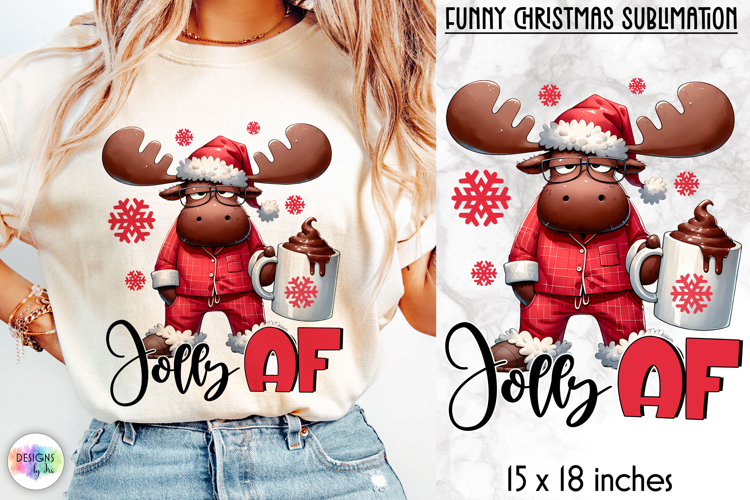 Funny Christmas Sublimation, Jolly AF Funny Moose Print