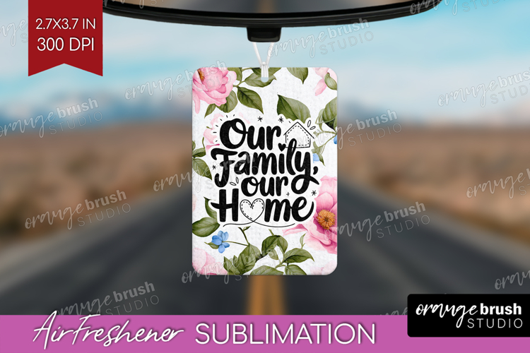 Family Quote Air Freshener PNG - Floral PNG Sublimation