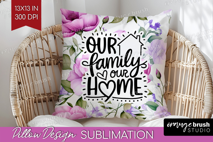 Family Quote Pillow Sublimation - Floral Pillow Cover PNG