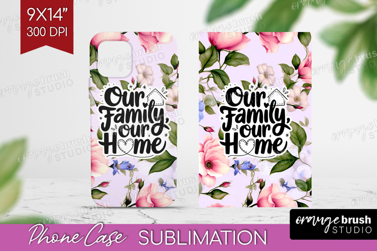 Family Quote Phone Case PNG - Floral Case PNG Sublimation