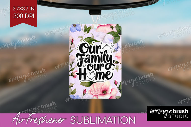 Family Quote Air Freshener PNG - Floral PNG Sublimation