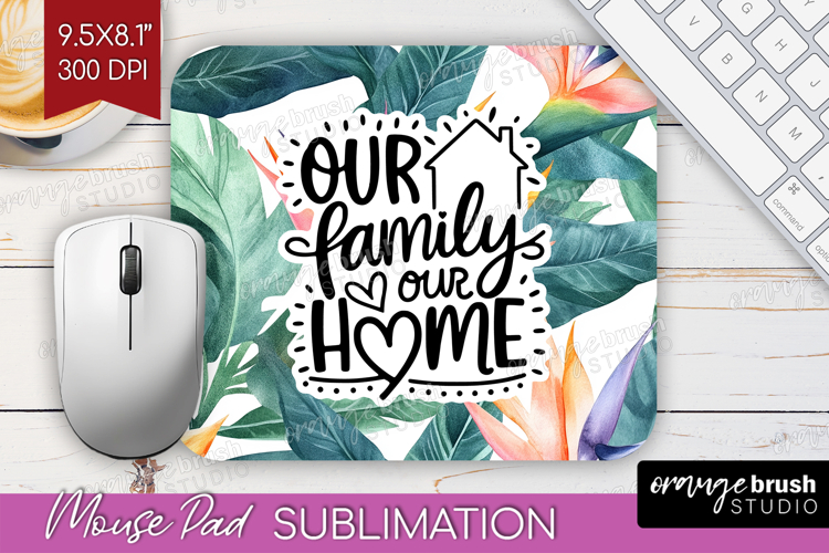 Family Quote Mouse Pad Sublimation - Summer Flowers Mousepad