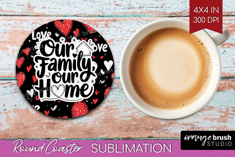 Family Quote Round Coaster - Heart Coaster PNG Sublimation