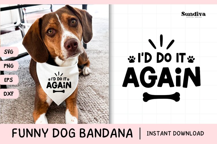 Funny Dog Bandana Quotes SVG | I'd Do It Again