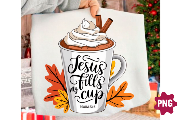 Autumn Christian Jesus Fills My Cup Png,
