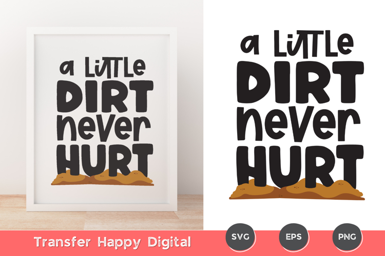 A Little Dirt Never Hurt Sublimation PNG