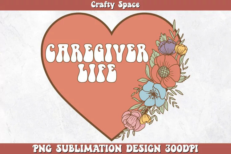 Caregiver Life PNG Sublimation