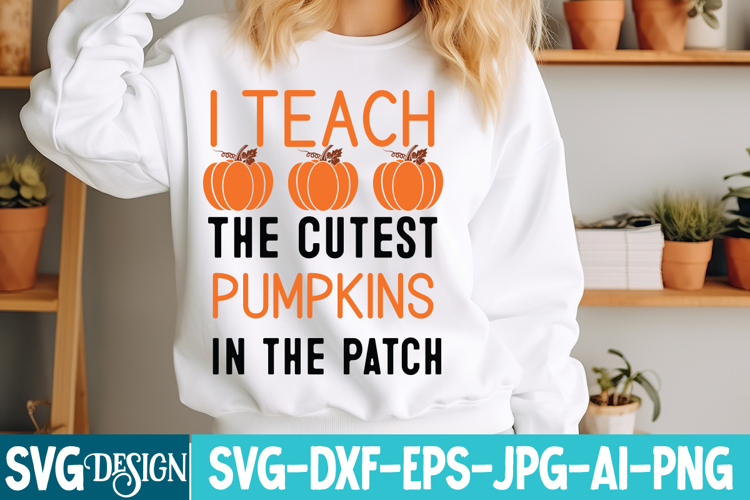 I Teach The Cutest Pumpkins In the Patch SVG Design
