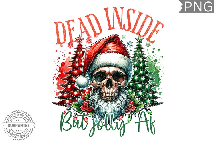 Dead Inside But Jolly Af Sublimation | High Quality 300Dpi